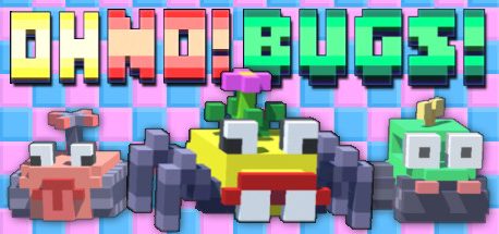 Oh No! Bugs!