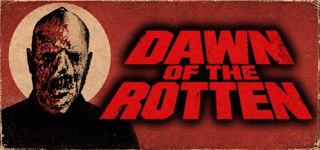 DAWN OF THE ROTTEN