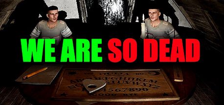 WE ARE SO DEAD